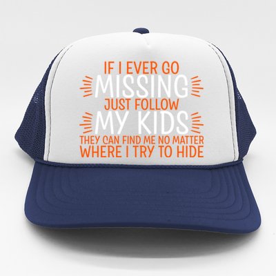 If I Ever Go Missing Just Follow My Giftgiftgift Cool Gift Trucker Hat