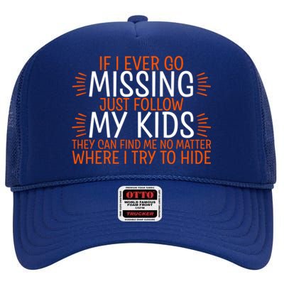 If I Ever Go Missing Just Follow My Giftgiftgift Cool Gift High Crown Mesh Back Trucker Hat