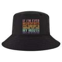 If Im Ever Murdered Feel Comfort In Knowing Funny Cool Comfort Performance Bucket Hat