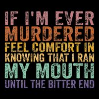If Im Ever Murdered Feel Comfort In Knowing Funny Flexfit Unipanel Trucker Cap
