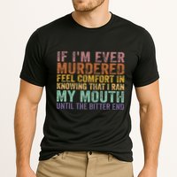 If Im Ever Murdered Feel Comfort In Knowing Funny Performance Shirt