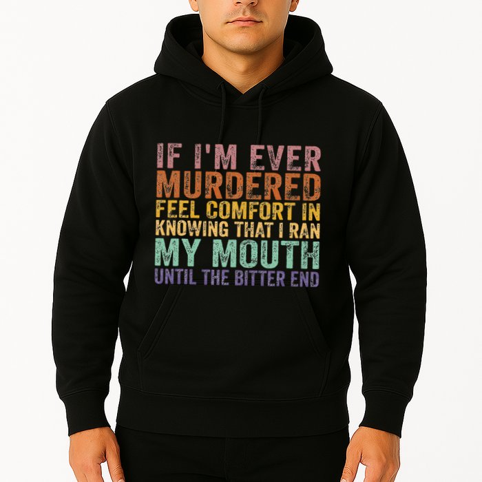 If Im Ever Murdered Feel Comfort In Knowing Funny Hoodie
