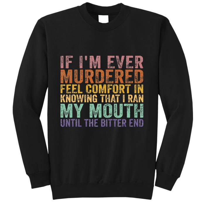 If Im Ever Murdered Feel Comfort In Knowing Funny Sweatshirt