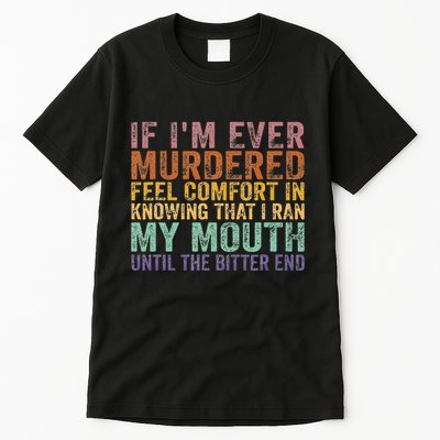 If Im Ever Murdered Feel Comfort In Knowing Funny Tall T-Shirt