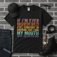 If Im Ever Murdered Feel Comfort In Knowing Funny Tall T-Shirt