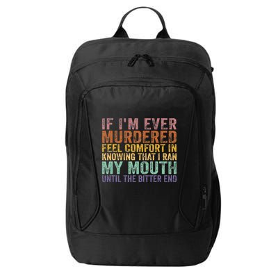 If Im Ever Murdered Feel Comfort In Knowing Funny City Backpack