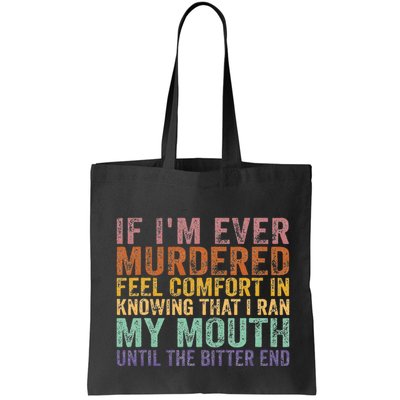 If Im Ever Murdered Feel Comfort In Knowing Funny Bag