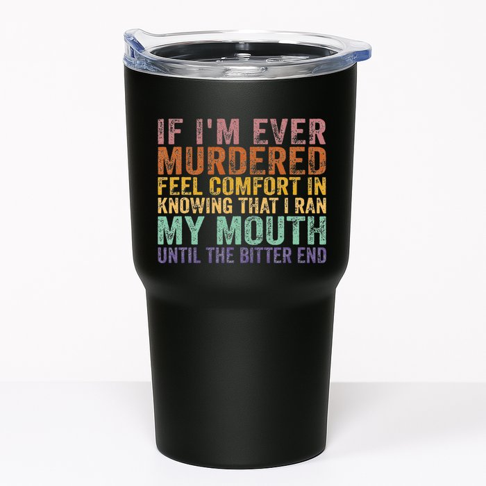 If Im Ever Murdered Feel Comfort In Knowing Funny Tumbler