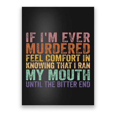 If Im Ever Murdered Feel Comfort In Knowing Funny Poster