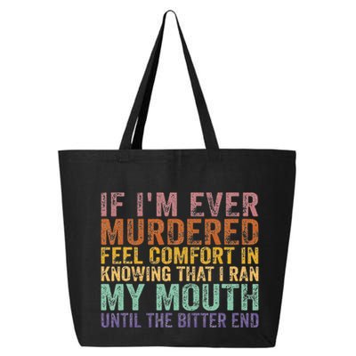 If Im Ever Murdered Feel Comfort In Knowing Funny 25L Jumbo Tote