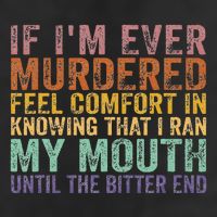 If Im Ever Murdered Feel Comfort In Knowing Funny 25L Jumbo Tote