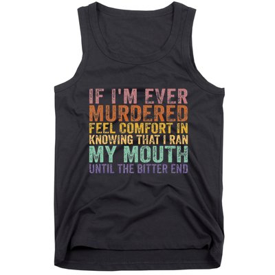 If Im Ever Murdered Feel Comfort In Knowing Funny Tank Top