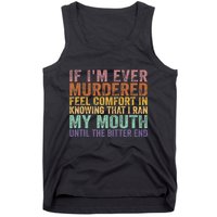 If Im Ever Murdered Feel Comfort In Knowing Funny Tank Top