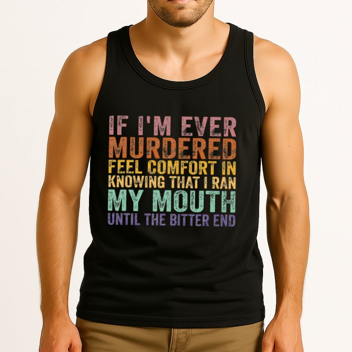 If Im Ever Murdered Feel Comfort In Knowing Funny Tank Top