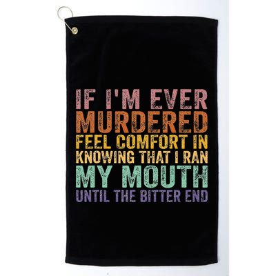 If Im Ever Murdered Feel Comfort In Knowing Funny Golf Towel