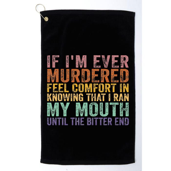 If Im Ever Murdered Feel Comfort In Knowing Funny Golf Towel