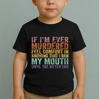 If Im Ever Murdered Feel Comfort In Knowing Funny Toddler T-Shirt