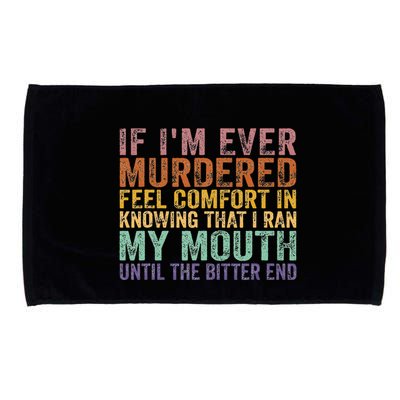 If Im Ever Murdered Feel Comfort In Knowing Funny Microfiber Hand Towel