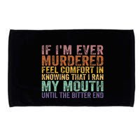 If Im Ever Murdered Feel Comfort In Knowing Funny Microfiber Hand Towel