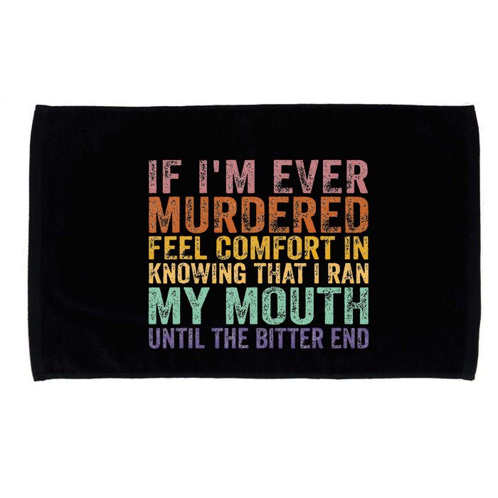 If Im Ever Murdered Feel Comfort In Knowing Funny Microfiber Hand Towel