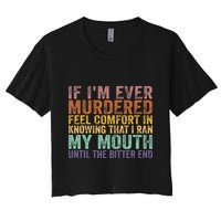 If Im Ever Murdered Feel Comfort In Knowing Funny Crop Top