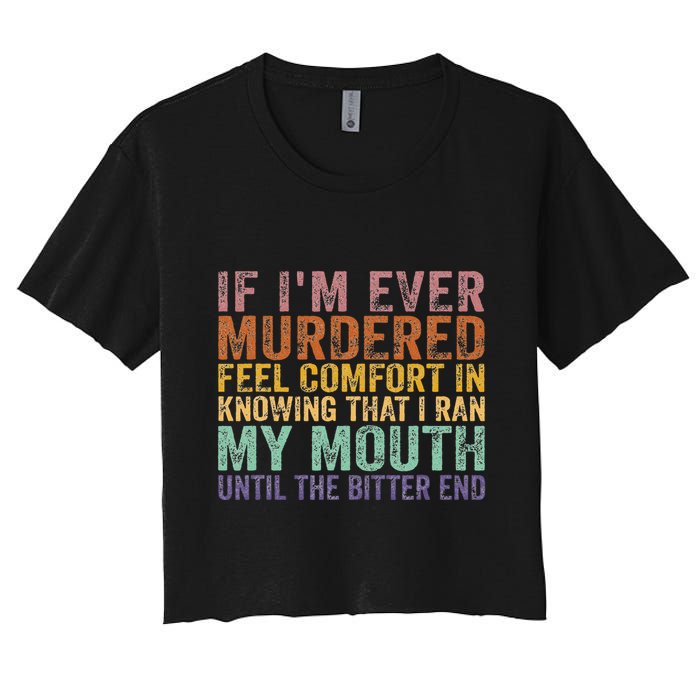 If Im Ever Murdered Feel Comfort In Knowing Funny Crop Top