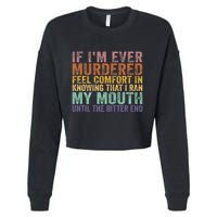 If Im Ever Murdered Feel Comfort In Knowing Funny Cropped Pullover Crew