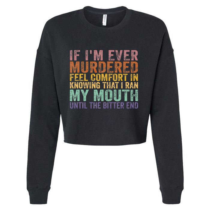 If Im Ever Murdered Feel Comfort In Knowing Funny Cropped Pullover Crew