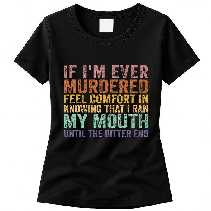 If Im Ever Murdered Feel Comfort In Knowing Funny Womens T-Shirt