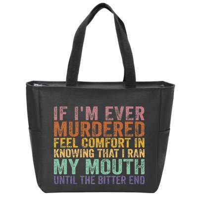 If Im Ever Murdered Feel Comfort In Knowing Funny Zip Tote Bag