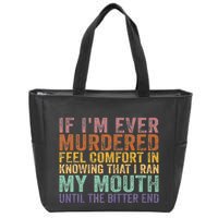 If Im Ever Murdered Feel Comfort In Knowing Funny Zip Tote Bag