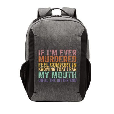 If Im Ever Murdered Feel Comfort In Knowing Funny Vector Backpack