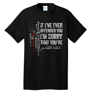 If I've Ever Offended You I'm Sorry American Flag (on back) Tall T-Shirt