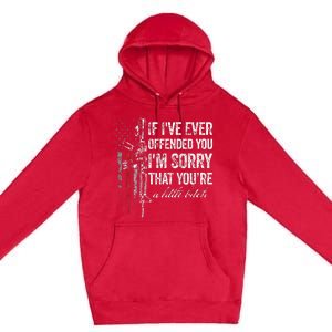 If I've Ever Offended You I'm Sorry American Flag (on back) Premium Pullover Hoodie