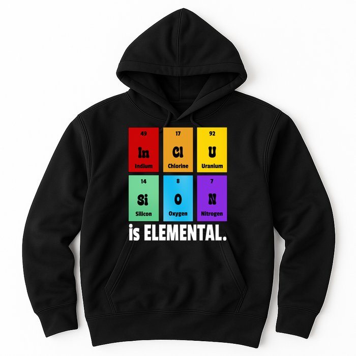 Inclusion Is Elemental Hoodie