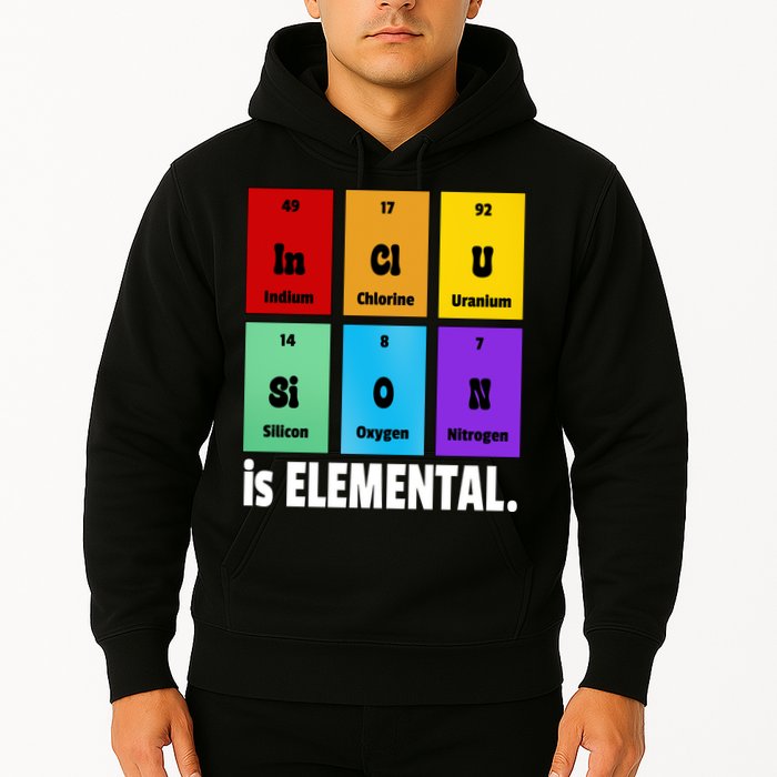 Inclusion Is Elemental Hoodie