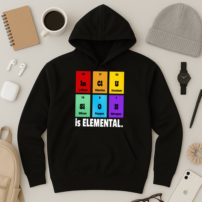 Inclusion Is Elemental Hoodie