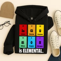 Inclusion Is Elemental Hoodie