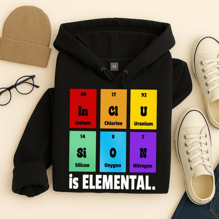 Inclusion Is Elemental Hoodie