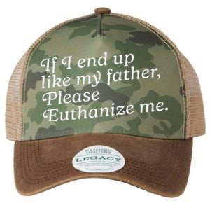 If I End Up Like My Father Please Euthanize Me Parent Joke Legacy Tie Dye Trucker Hat