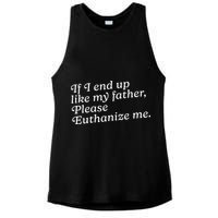If I End Up Like My Father Please Euthanize Me Parent Joke Ladies PosiCharge Tri-Blend Wicking Tank