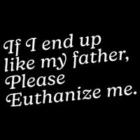 If I End Up Like My Father Please Euthanize Me Parent Joke Backpack