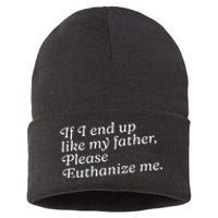 If I End Up Like My Father Please Euthanize Me Parent Joke Sustainable Knit Beanie