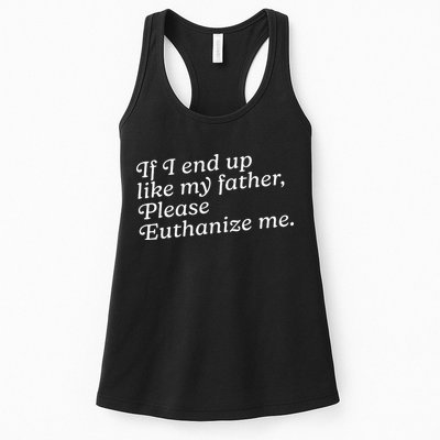 If I End Up Like My Father Please Euthanize Me Parent Joke Womens Tank Top
