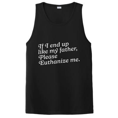 If I End Up Like My Father Please Euthanize Me Parent Joke PosiCharge Competitor Tank
