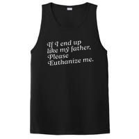 If I End Up Like My Father Please Euthanize Me Parent Joke PosiCharge Competitor Tank