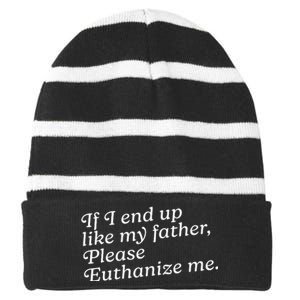 If I End Up Like My Father Please Euthanize Me Parent Joke Striped Beanie with Solid Band