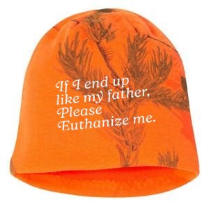 If I End Up Like My Father Please Euthanize Me Parent Joke Kati - Camo Knit Beanie