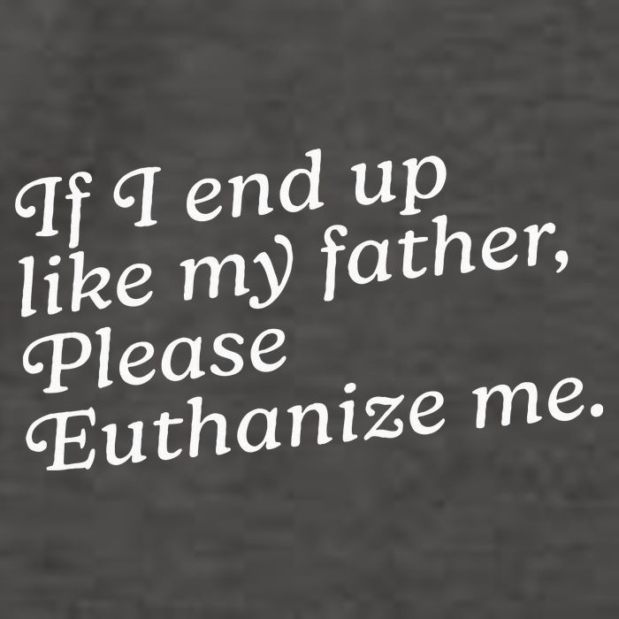 If I End Up Like My Father Please Euthanize Me Parent Joke Vector Backpack