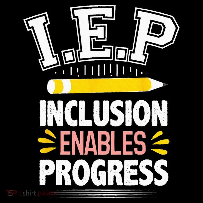 IEP Inclusion Enable Progress Special Education Teacher T-Shirt